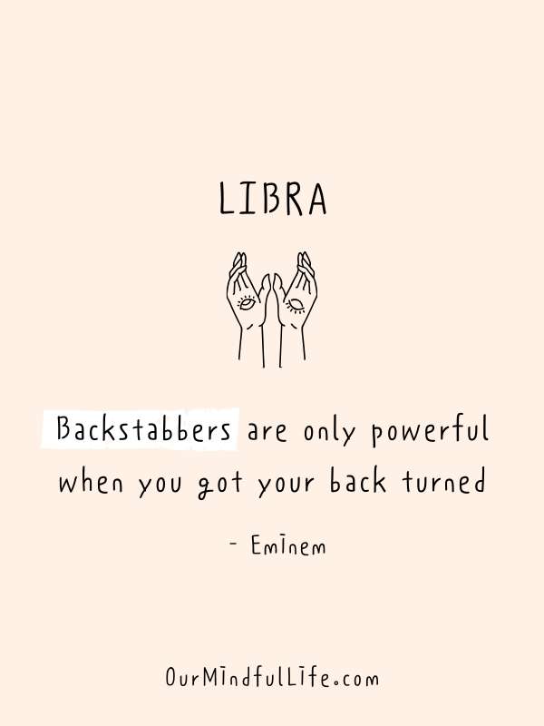 Backstabbers are only powerful when you got your back turned.  - Eminem- Quotes From famous Libras - Ourmindfullife.com