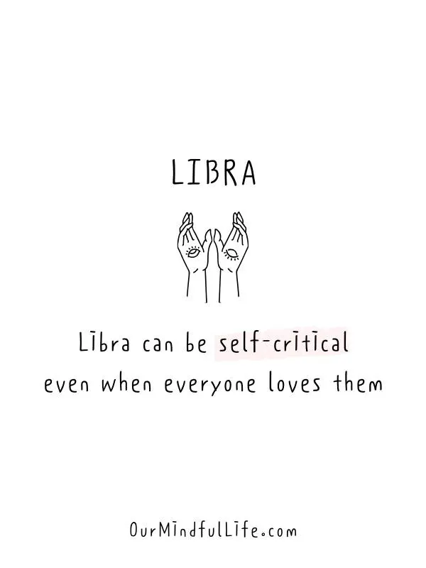 Libra can be self-critical even when everyone loves them. - Relatable Libra fact quotes and sayings - OurMindfullife.com