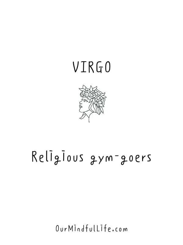 Virgos are religious gym-goers  - relatable Virgo facts quotes - ourmindfullife.com