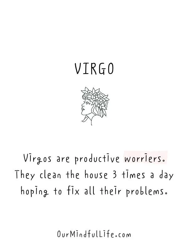 Virgos are productive worriers - relatable Virgo facts quotes - ourmindfullife.com