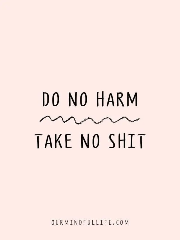 Do no harm. Take no shit.