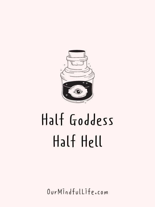 Half goddess. Half hell. - Not your average person - Empowering savage quotes