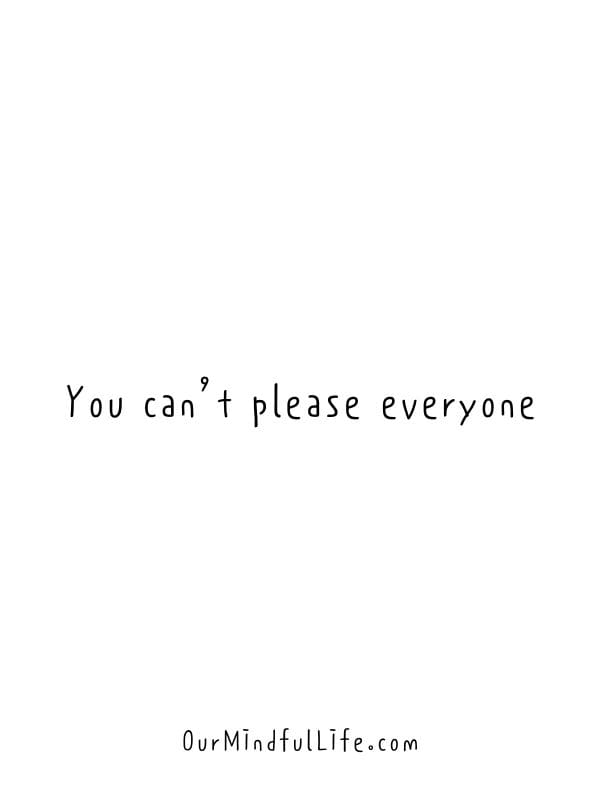 You can’t please everyone. 