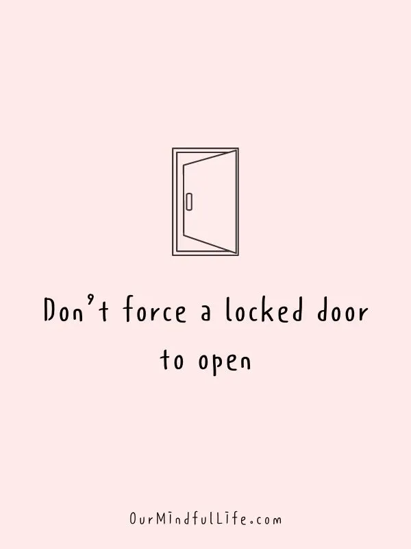 Don&rsquo;t force a locked door to open.- Self-love mantras to live by