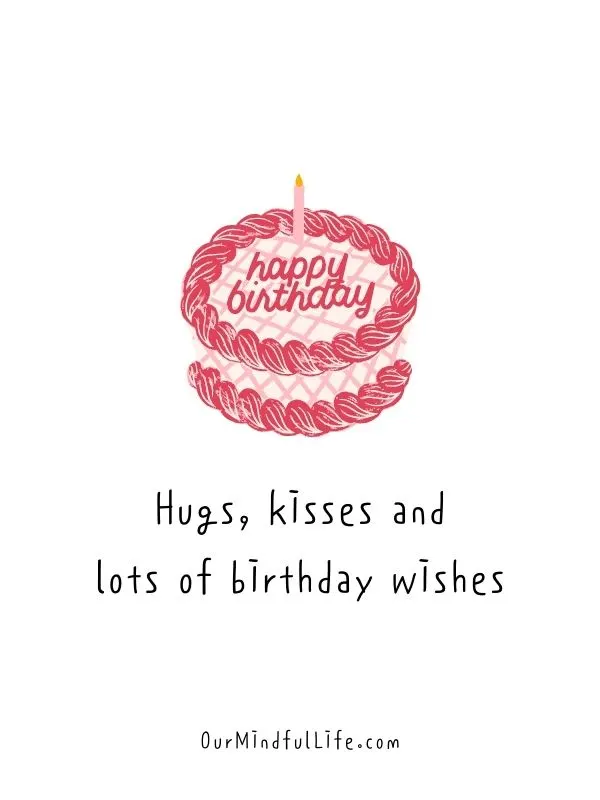 Hugs, kisses and lots of birthday wishes! - Sweet and Cute Happy Birthday Wish For Friends