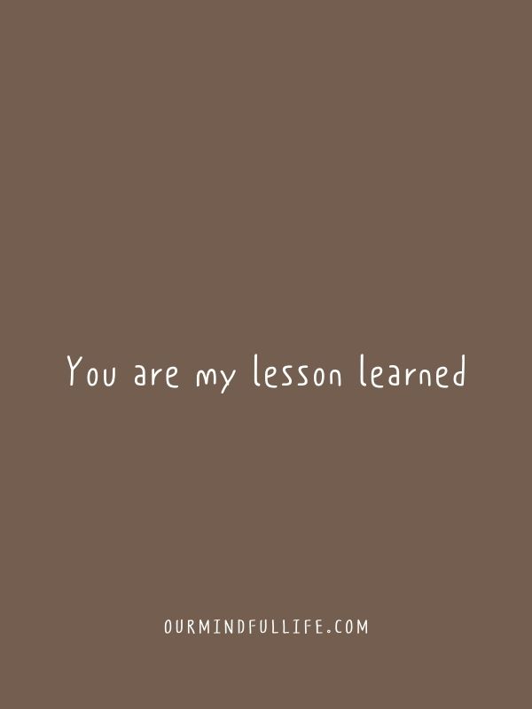 You are my lesson learned - fake friends and fake people quotes