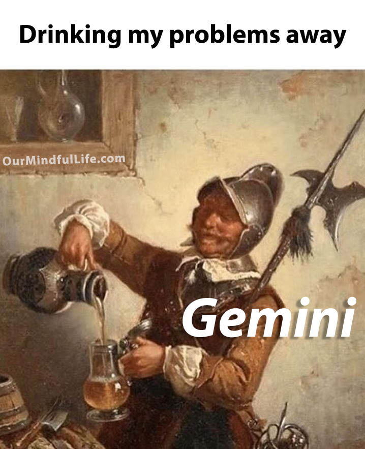 Gemini drinking their problems away