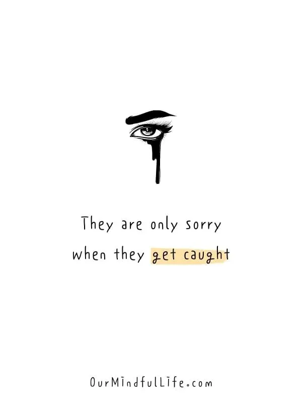 They are only sorry when they get caught