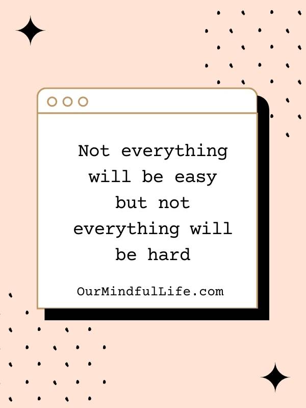 Not everything will be easy, but not everything will be hard. - bad day reminders