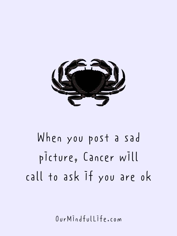 The Cancer sign is loyal to a fault. When you are friends with them, you are friends with them for life. - 3 Zodiac Signs that will be your best friends ever