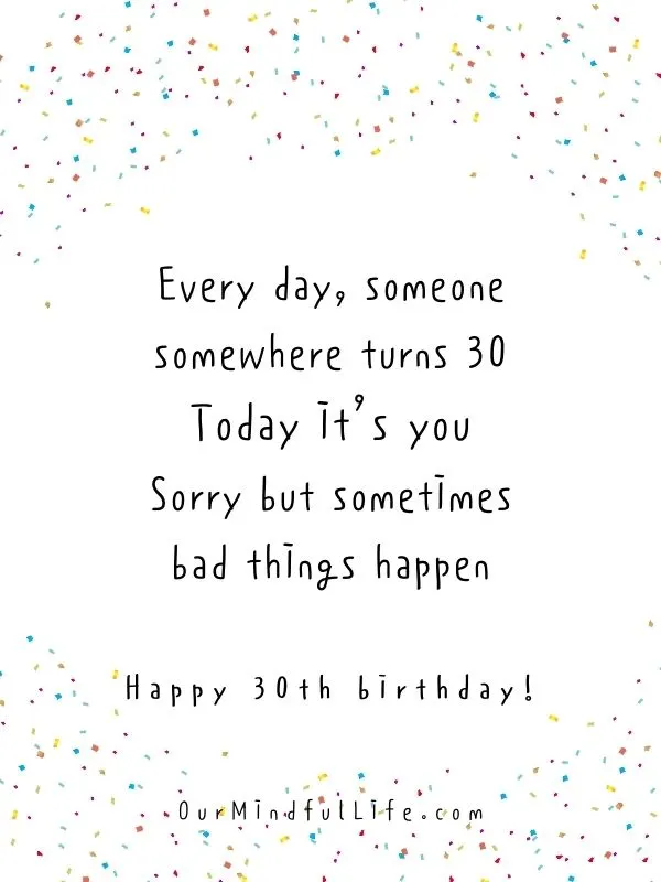 Sorry but sometimes bad things happen. - Funny 30th birthday quotes for friends