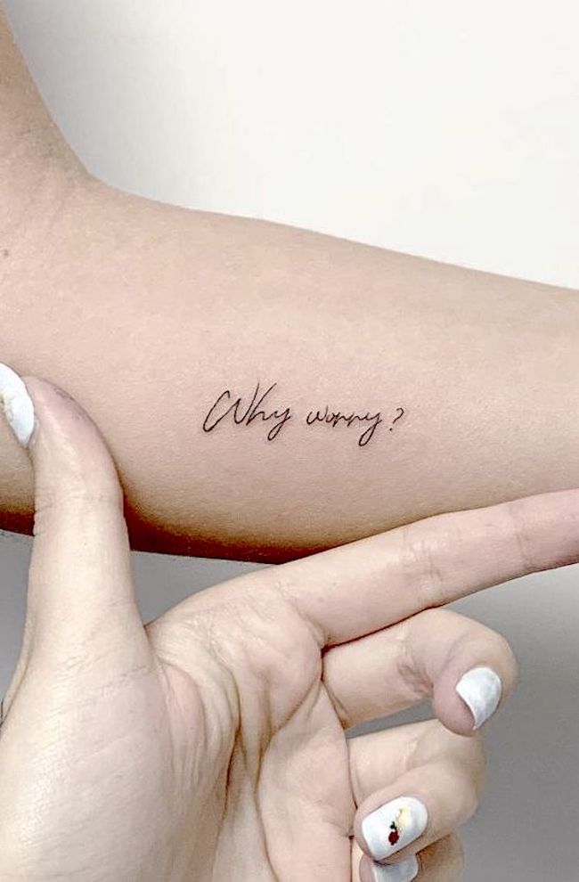 Why worry by @sarakori - Positivity Tattoos That Will Put A Smile On Your Face