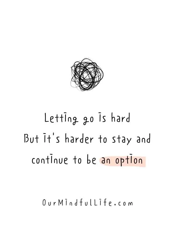Letting go is hard. But it's harder to stay and continue to be an option.
