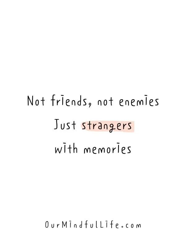 Not friends, not enemies. Just strangers with memories.