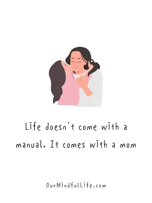 Life doesn't come with a manual. It comes with a mom. Happy Mother's Day, mom.