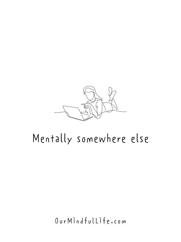 Mentally somewhere else.- Sassy and funny quotes for Instagram bio