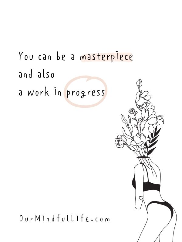 You can be a masterpiece and also a work in progress. - short self love quotes