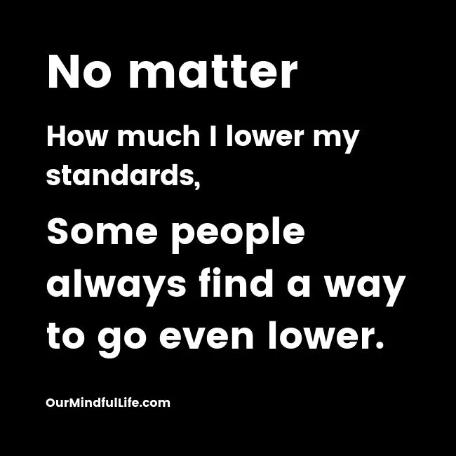 Lower my standards