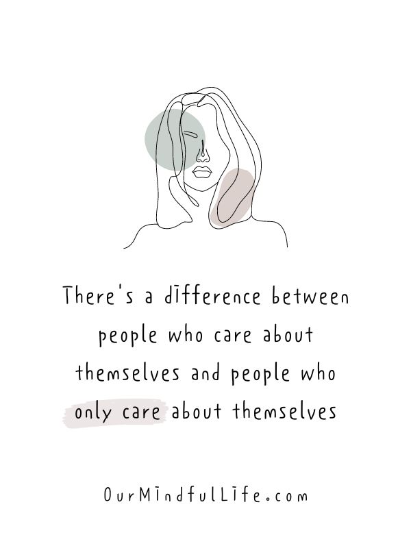 There's a difference between people who care about themselves and people who only care about themselves. - Selfish people quotes