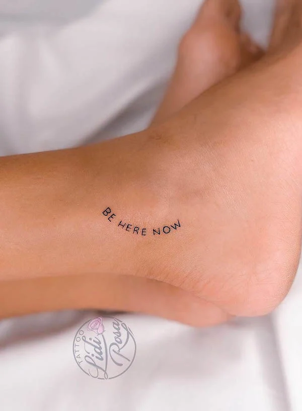 Be here now - quote foot tattoo by @liditattoo